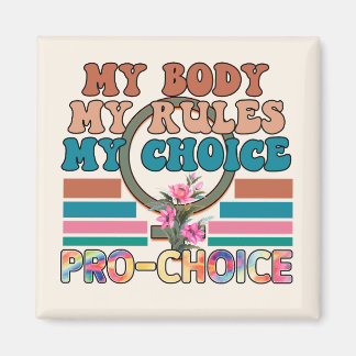 My Body, My Rules, My Choice - Pro-Choice Magnet