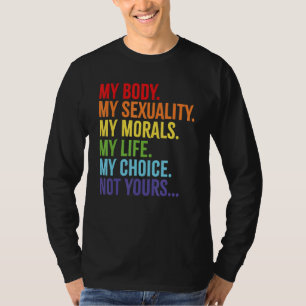 My Body My Sexuality Pro Choice Feminist Womens R T-Shirt