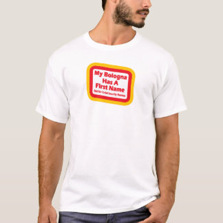 My bologna has a first name T-Shirt