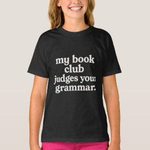 My book club judges your grammar  T-Shirt