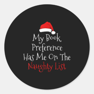 My Book Preference Has Me On The Naughty List Chri Classic Round Sticker