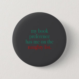My Book Preference Has Me On The Naughty List For 6 Cm Round Badge