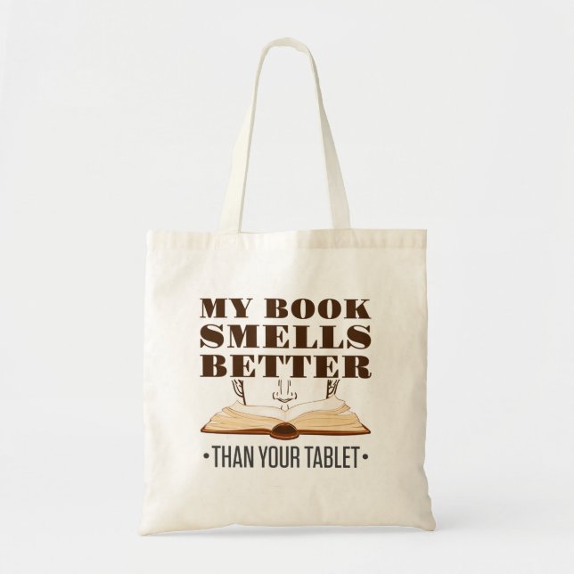 My Book Smells Better than Your Tablet Tote Bag (Front)