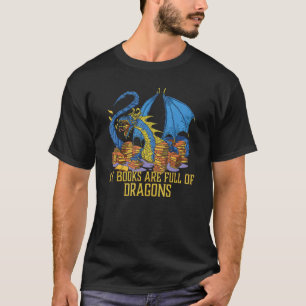 My books are full of dragons T-Shirt