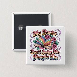 My Books Don't Judge Me.... 15 Cm Square Badge