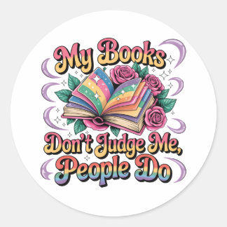 My Books Don't Judge Me.... Classic Round Sticker
