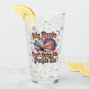 My Books Don't Judge Me....  Glass