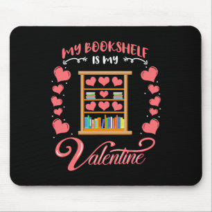 My Bookshelf Is My Valentine Librarian Valentines Mouse Pad