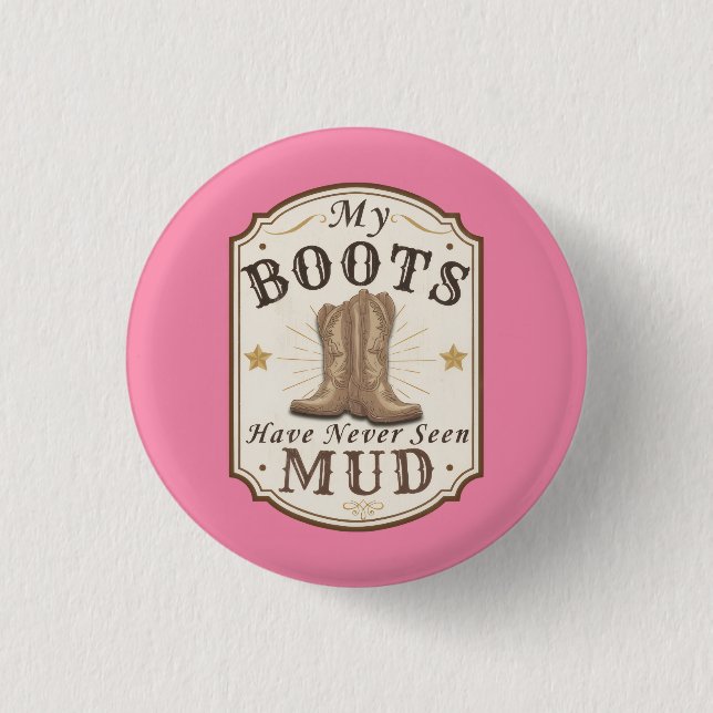 My Boots Have Never Seen Mud Western Design 3 Cm Round Badge (Front)
