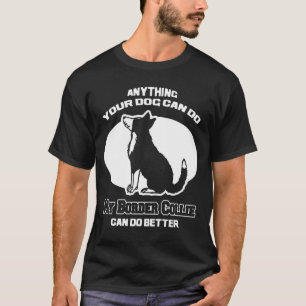My Border Collie Can Do Better T-Shirt