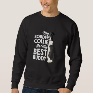 My Border Collie Is My Best Buddy Dog Owner Walkin Sweatshirt