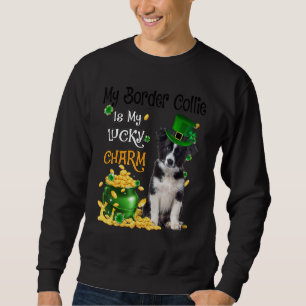 My Border Collie Is My Lucky Charm Cute Dog Patric Sweatshirt