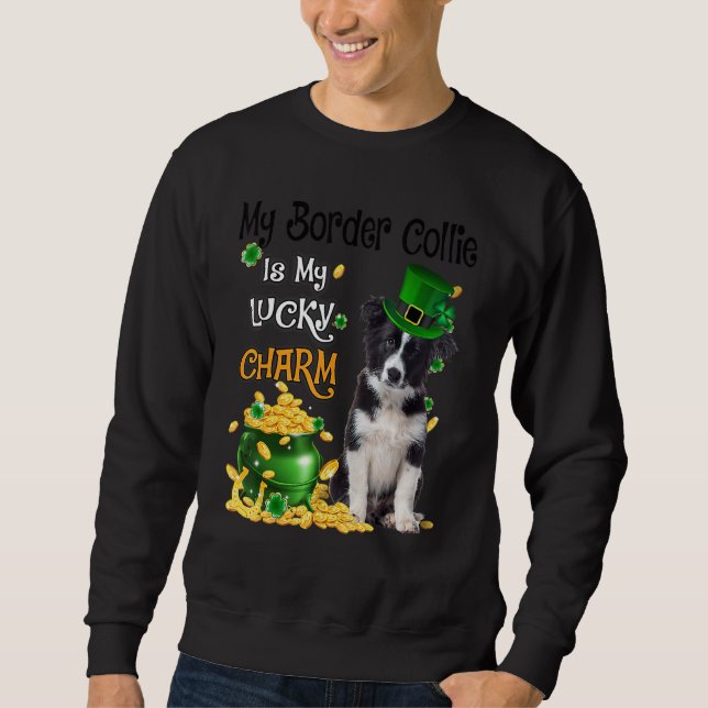 My Border Collie Is My Lucky Charm Cute Dog Patric Sweatshirt (Front)
