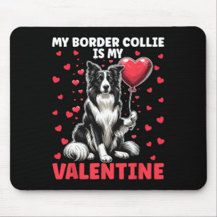 My Border Collie Is My Valentine Valentine's Day D Mouse Pad
