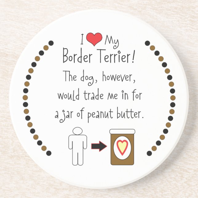 My Border Terrier Loves Peanut Butter Coaster (Front)