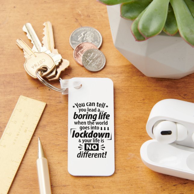 My Boring Lockdown Life - Funny Pandemic Saying    Key Ring (Desk)
