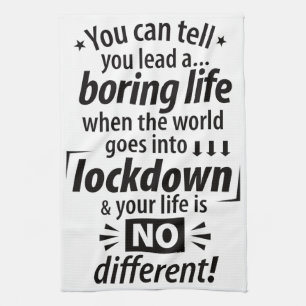 My Boring Lockdown Life - Funny Pandemic Saying Tea Towel