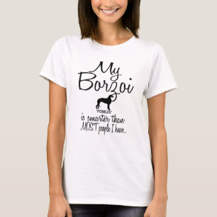 My Borzoi is Smarter Than Most People T-Shirt