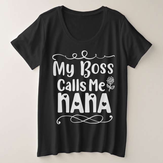 My bose calls me Nana Plus Size T-Shirt (Design Front)