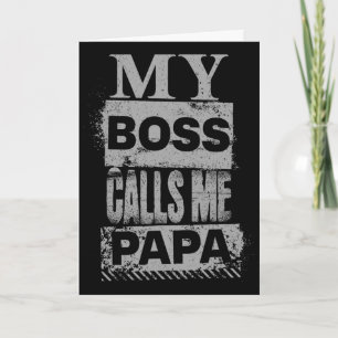 My Boss Calls Me Papa Fathers Day Birthday Christm Card