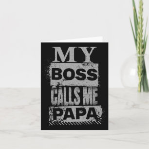 My Boss Calls Me Papa Fathers Day Birthday Christm Card