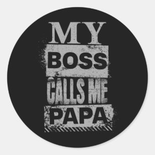My Boss Calls Me Papa Fathers Day Birthday Christm Classic Round Sticker