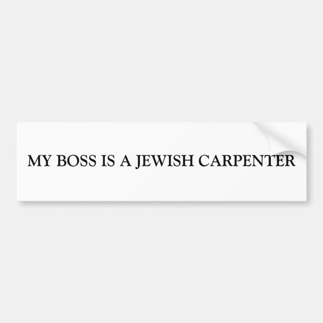 MY BOSS IS A JEWISH CARPENTER BUMPER STICKER (Front)