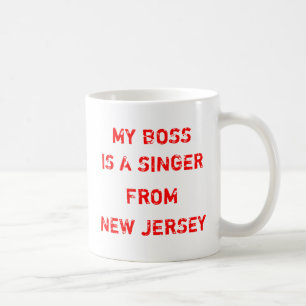 My Boss Is A Singer From New Jersey Coffee Mug