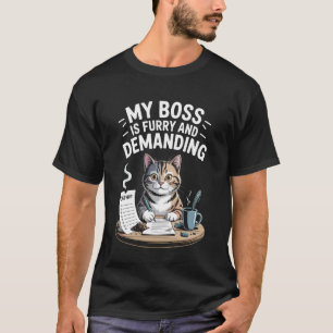 My Boss is Furry and Demanding Cat Lover T-Shirt