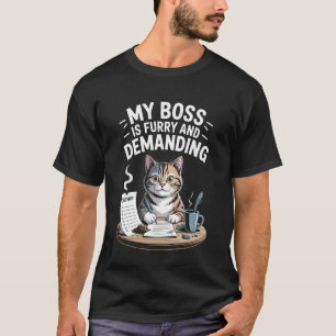 My Boss is Furry and Demanding Cat Lover T-Shirt