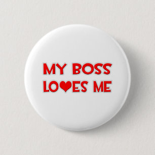 My Boss Loves Me 6 Cm Round Badge