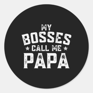 My Bosses Call Me Papa Funny Grandpa Fathers Day G Classic Round Sticker