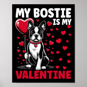 My Bostie Is My Valentine Boston Terrier Dog Valen Poster