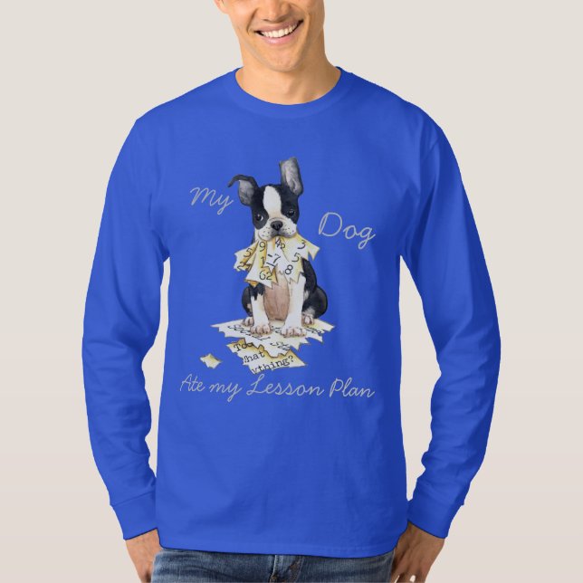 My Boston Terrier Ate My Lesson Plan T-Shirt (Front)