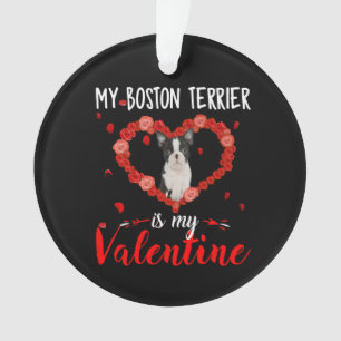 My Boston Terrier Is My Valentine Beautiful Gift Ornament