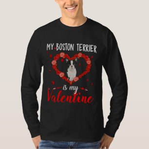 My Boston Terrier Is My Valentine Beautiful Gift T-Shirt