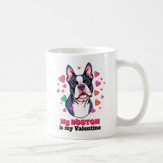 My Boston Terrier is My Valentine Dog Cute Funny Coffee Mug