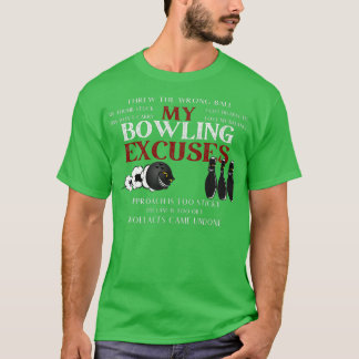 My Bowling Excuses Funny Bowling Excuses Shirt 1