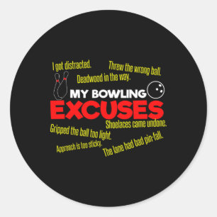 My Bowling Excuses I Funny Sport Excuses I Funny B Classic Round Sticker
