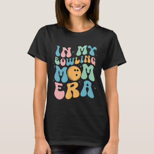 My Bowling Mum Era Celebrating Mother#39; #39;s Da T-Shirt