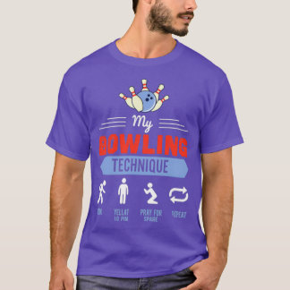 My Bowling Technique Bowling Funny Bowler T-Shirt