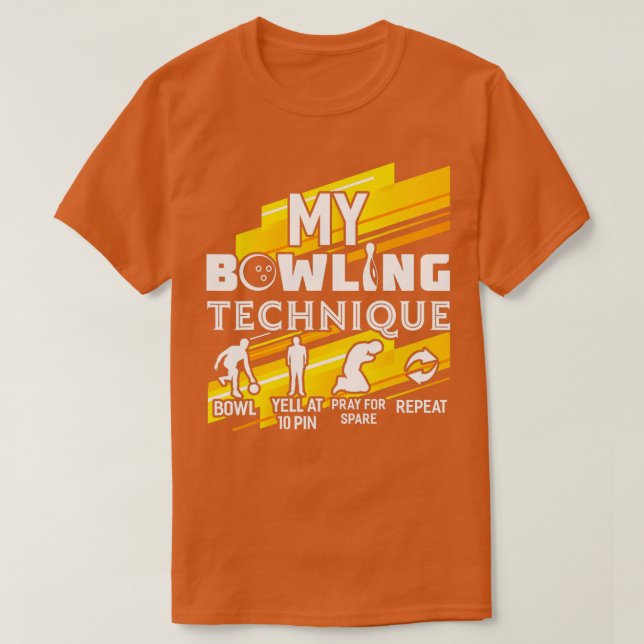 My Bowling Technique  Funny Bowler Bowling  T-Shirt (Design Front)