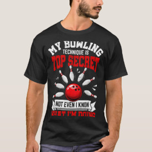 My Bowling Technique Funny Bowling Bowler Men Wome T-Shirt