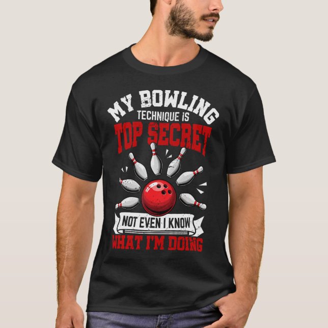 My Bowling Technique Funny Bowling Bowler T-Shirt (Front)