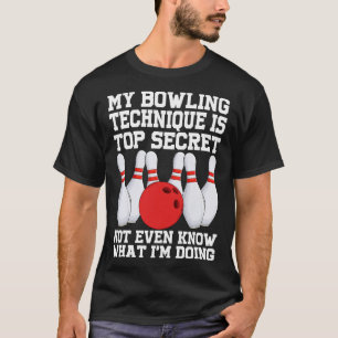 My Bowling Technique Is Secret Funny Bowling Bowle T-Shirt