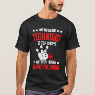 My Bowling Technique Is Top Secret Bowling For