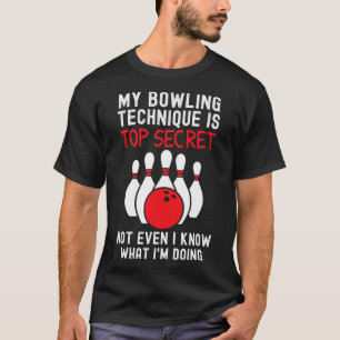 My Bowling Technique Is Top Secret Funny Bowling B