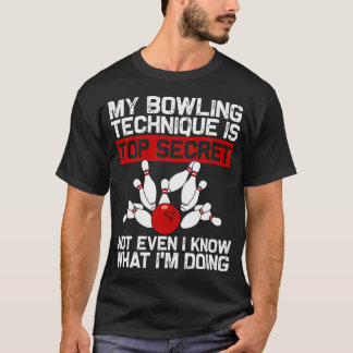 My Bowling Technique Is Top Secret Funny Bowling B