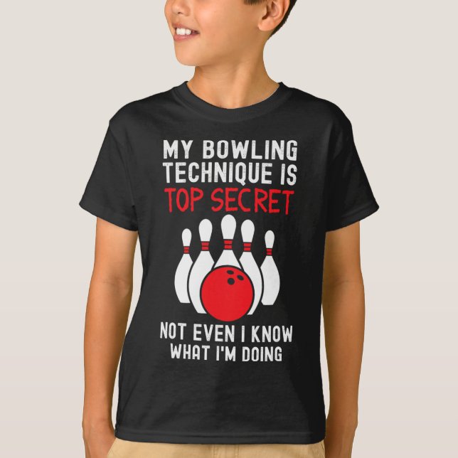 My Bowling Technique Is Top Secret Funny Bowling B (Front)