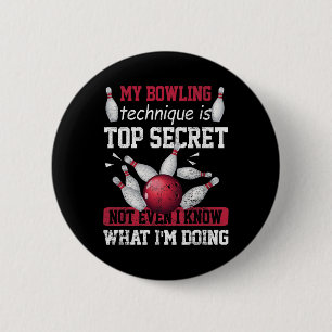 My Bowling Technique Is Top Secret Funny Bowling B 6 Cm Round Badge